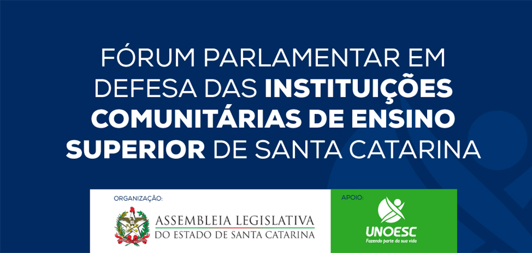 Unoesc receberá o Fórum Parlamentar em Defesa das Instituições Comunitárias de Ensino Superior no dia 3 de abril