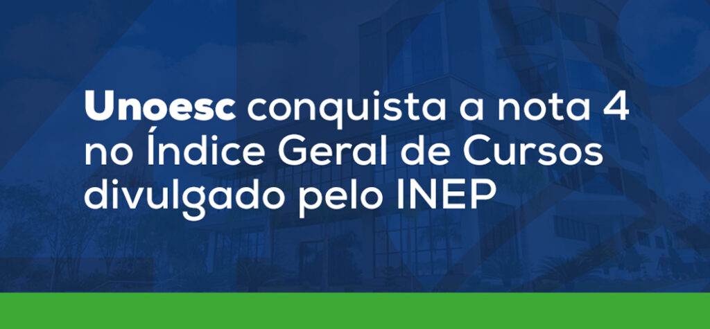 Unoesc conquista a nota 4 no Índice Geral de Cursos divulgado pelo Inep