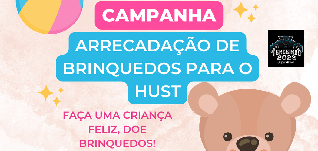 SuperAtivo lança campanha de arrecadação de brinquedos para o HUST
