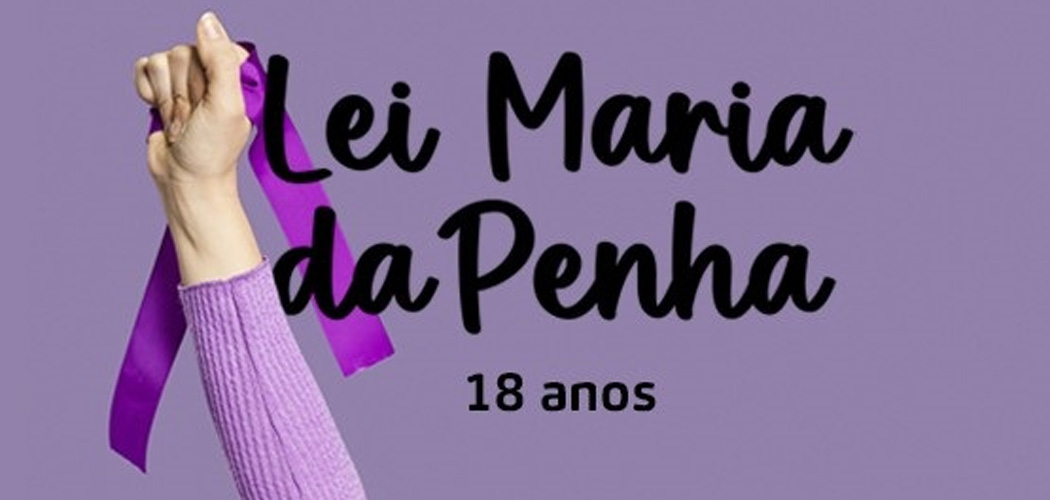 Lei Maria da Penha completa 18 anos