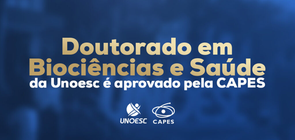 CAPES aprova curso de Doutorado em Biociências e Saúde da UnoescCAPES aprova curso de Doutorado em Biociências e Saúde da Unoesc