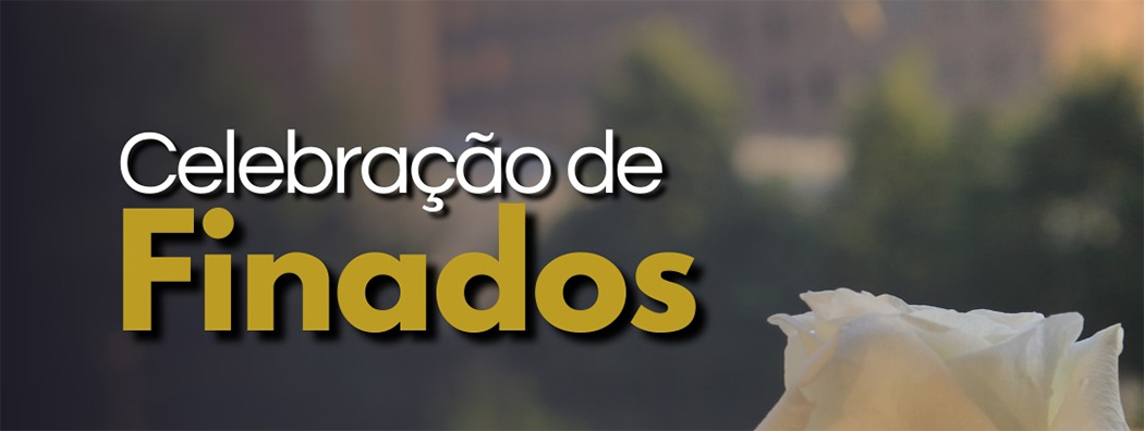 Dia de Finados, sábado (02/11) marca a lembrança dos nossos entes falecidos