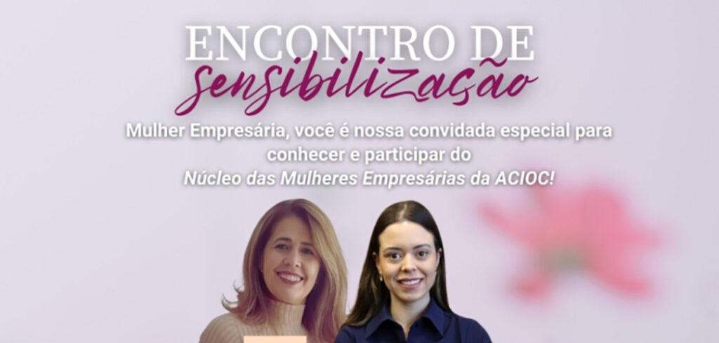 ACIOC promove encontro com o tema empreendedorismo feminino no dia 11 de fevereiro
