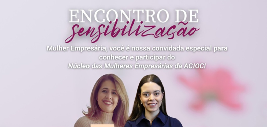 ACIOC promove encontro com o tema empreendedorismo feminino no dia 11 de fevereiro