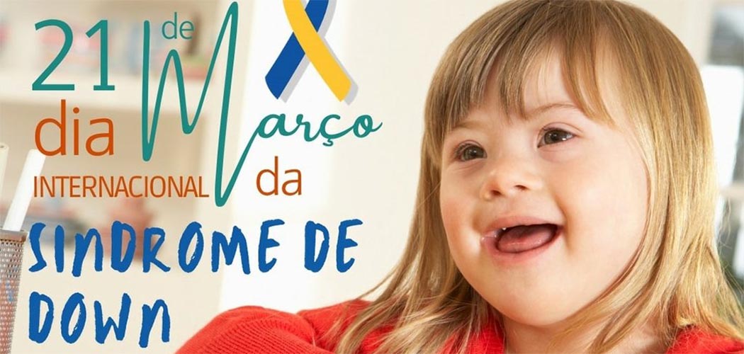 Dia Internacional da Síndrome de Down (21/03): inclusão, respeito e celebração da diversidade