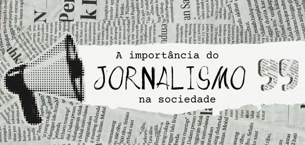 O Jornalismo ocupa uma posição essencial na organização da vida em sociedade