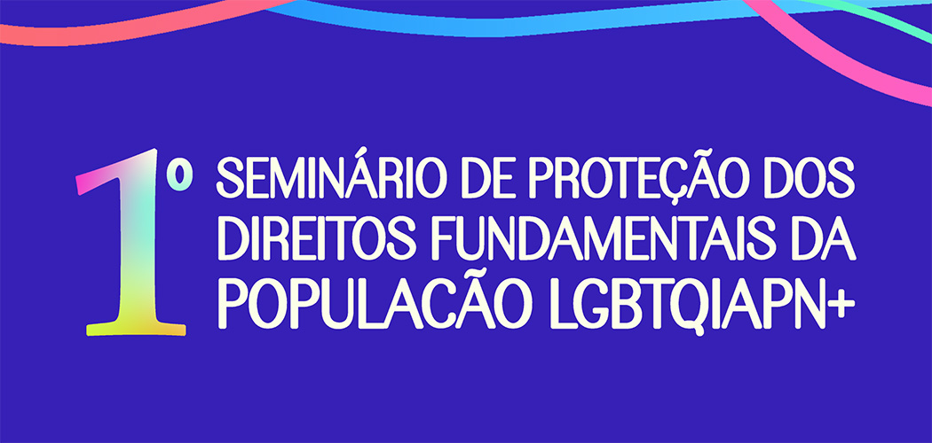 MPSC promove 1ª edição de seminário para debater direitos da população LGBTQIAPN+