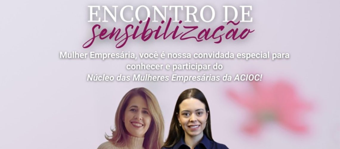 ACIOC promove encontro com o tema empreendedorismo feminino no dia 11 de fevereiro