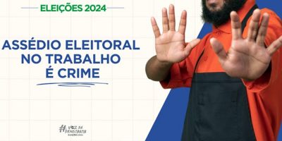 Como denunciar o assédio eleitoral praticado no ambiente de trabalho?