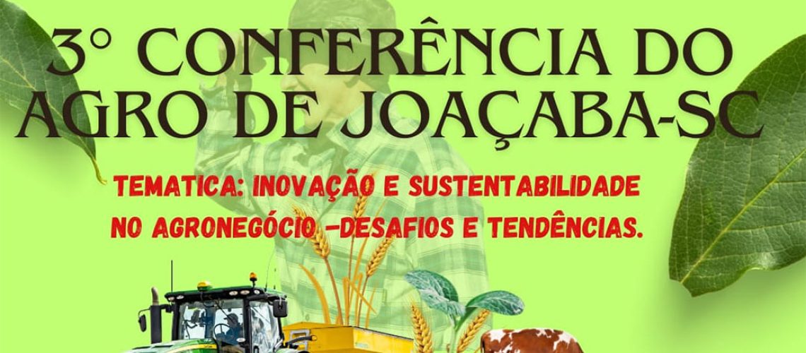 novação e sustentabilidade no agronegócio são os temas da 3ª Conferência do Agro de Joaçaba