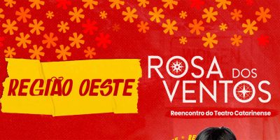 Rosa dos Ventos - Reencontro do Teatro Catarinense, acontece sábado (7) em Joaçaba