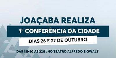 Joaçaba realiza a 1° Conferência da Cidade em outubro