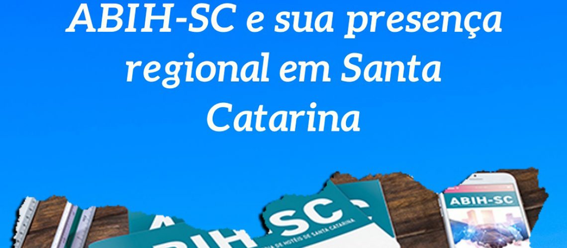A atuação regionalizada da ABIH-SC contribui para o crescimento e desenvolvimento turístico em Santa Catarina